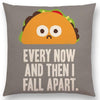 taco funny pillow every noe and then I fall apart