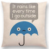 it rains every time I go outside funny pillow